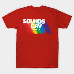 Sounds Gay T-Shirt